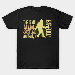 This Is My Human Costume I'm Really A Bigfoot T-Shirt